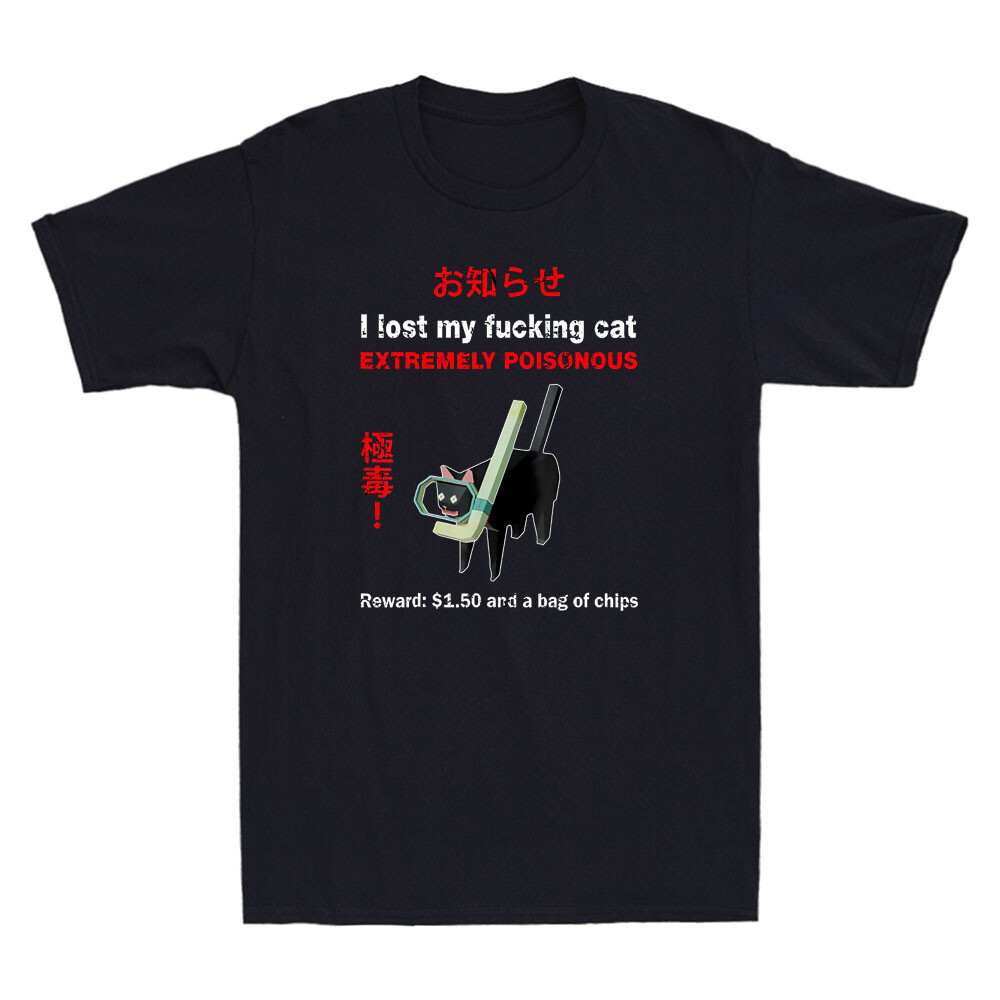 Street Fashion Quotes - I Lost My Fvcking Cat Extremely