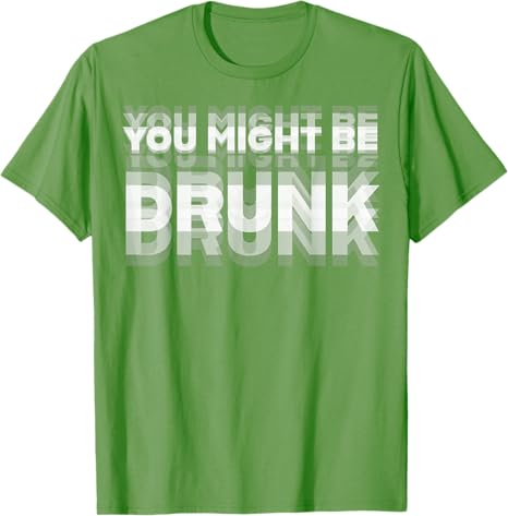 アジアサイズ面白い飲酒ユーモアあなたが酔っているかもしれない - Street Fashion Asian のレビューと価格